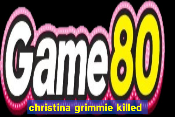 christina grimmie killed